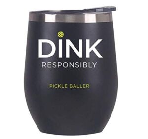 Pickle Baller – Dink Responsibly – Pickleball Stainless Steel Wine Tumbler Highball Beer Cup | Pickle Ball Gift