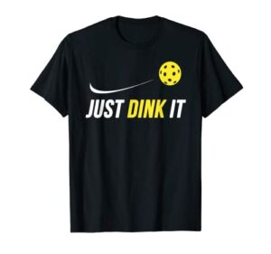 Just Dink It Funny Pickleball Shirt T-Shirt