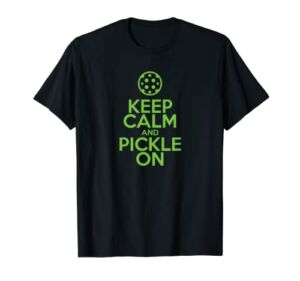 Keep Calm and Pickle On Pickleball T-Shirt with Pickle Ball