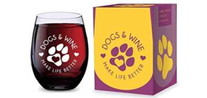 Stemless Wine Glass for Dog Lovers (Dogs and Wine Make Life Better) Made of Unbreakable Tritan Plastic and Dishwasher Safe – 16 ounces
