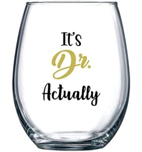 It’s Doctor Actually Funny Stemless Wine Glass 15oz – Unique Gift Idea for Doctor, Dentist, Physician, PhD – Birthday Christmas and Graduation Gifts for Men or Women