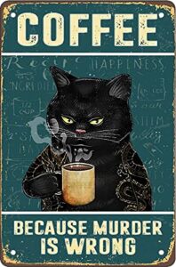 Retro Cat Coffee Metal Sign Vintage Kitchen Signs Wall Decor Because Murder Is Wrong Funny Tin Signs Bar Decorations Art Poster 8×12 Inch