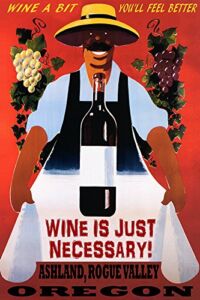 Wine A BIT You’ll Feel Better Ashland Rogue Valley Oregon Winery 12″ X 16″ Image Size Vintage Poster REPRO Matte Paper WE Have Other Sizes