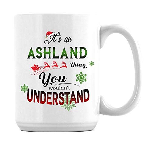 Christmas Coffee Mug with City Name It’s an Ashland Thing You Wouldn’t Understand Unique Novelty Holiday Xmas Mugs for Family Husband Wife Friends 15oz Ceramic White | The Storepaperoomates Retail Market - Fast Affordable Shopping