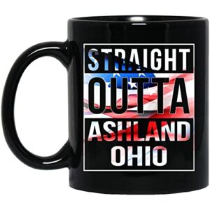Straight Outta Ashland Ohio Mug Funny Graduation Independence Day 2021 4th of July America Flag Long Distance Coffee Cup 11 oz Black