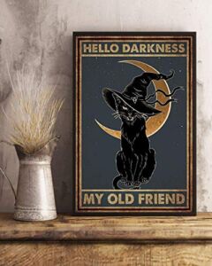 Black Cat Witch Halloween Hello Darkness My Old Friend Decor Poster No Frame Metal Tin Sign Hanging Retro Plaque Kitchen Poster Cafe Bar Pub Store Man cave Art Novelty Designs 8X12 Inch