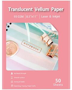 Translucent Vellum Paper 8.5×11 Inches, 50 Sheets Printable Transparent 93GSM/63LBS Vellum Paper for Printing Sketching Tracing Drawing