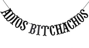 Adios Bitchachos Black Glitter Banner for Going Away, Fiesta, Taco Party Decorations Funny Bunting Photo Booth Props Sign
