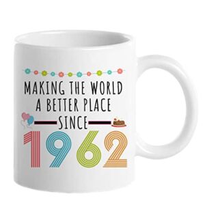 60th Birthday Gifts for Women, Funny 60 Year Old Gift Coffee Mug, 1962 60th Birthday Mugs for Her, Mom, Aunt, Wife, Sister, Grandma, Friend, 11 oz Tea Cup Making The World a Better Place Since 1962