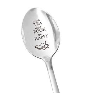 Tea Lover Gifts – Drink Tea Read Books Be Happy – Inspirational Quotes Stainless Steel Engraved Spoon – Funny Graduation/Christmas/Birthday Gift for Student/Book Lover/Friends/Bookworm/kids