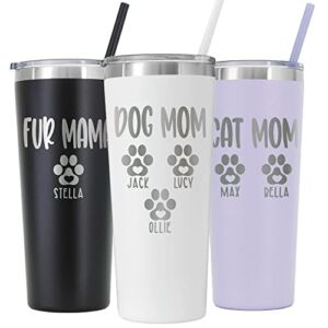 Personalized Dog Mom Tumbler – 22 oz Tumbler with Lid and Straw – Laser engraved – Stainless Steel – Vacuum Insulated – Cat Mom Gifts for Women – Fur Mama Gifts – Includes Pet’s Names – Pet Owner Gift