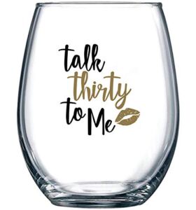 Talk Thirty To Me – 30th Birthday Gifts for Women – Dirty 30 Gifts for Her, Wife, Daughter, Girlfriend, Best Friend – 15 oz Stemless Wine Glass