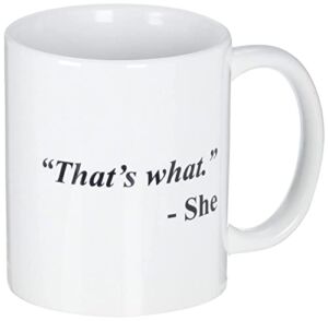A Mug To Keep Designs That’s What She Office Funny White Coffee Mug 11 Ounces