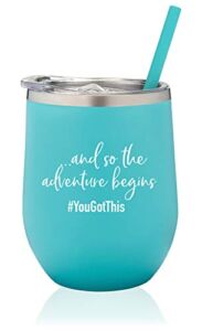 SassyCups And So The Adventure Begins | You Got This | Stainless Steel Stemless Wine Glass with Lid | Wine Tumbler Sippy Cup | Graduation, Promotion, Going Away, Job Change, Teacher (12 Ounce, Mint)