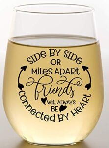 Best Friend Wine Glass With Friendship Saying “Side By Side Or Miles Apart” Best Friend For Women, Sister, Mom, Grandma, Nana, Her