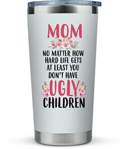 KLUBI Mom Birthday Gifts Funny – Mom No Matter What/Ugly Children 20oz Travel Mug/Tumbler for Coffee – Happy Mothers Day Gift Idea for Best Mother, Valentines Day, Presents, Moms, From Son