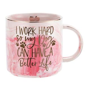 Dog Mom Gifts for Women – Dog Lover Gift for Mom, Girlfriend, Wife, Sister, Aunt, Best Friend, BFF – Puppy Mom Coffee Mug Presents – I Work Hard So My Dog Can Have a Better Life – 11.5oz Cup