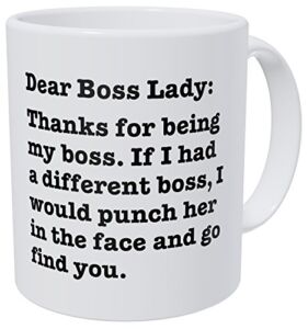 Wampumtuk Dear Boss Lady, Thanks for Being My Boss, If I Had A Different I Would Punch Her and Find You 11 Ounces Funny Coffee Mug