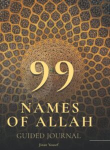 99 Names of Allah – Guided Journal – Asma Ul Husna: Learn The Meaning & Benefits Of Allah’s Names In English & Arabic