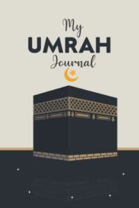 My Umrah JOURNAL: Travel Planner Journal Gifts for Muslims | Notebook and planner for muslim | Pilgrimage diary and dua book