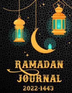 Ramadan Journal & Planner: 30 Days Prayer, Fasting – The Journal Contains: PRAYER TIMES, QURAN READING LOG ,ZAKAT PLANNER, DAILY SCHEDULE, DUA OF THE DAY… Ramadan Gift For Men Women Kids