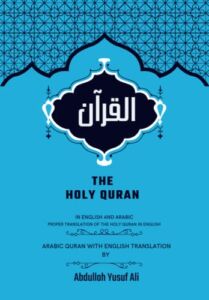 THE HOLY QURAN IN ENGLISH AND ARABIC, PROPER TRANSLATION OF THE HOLY QURAN IN ENGLISH: Arabic Quran (Koran) with english translation, This translation was first released in 1934.