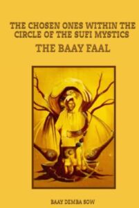 THE CHOSEN ONES WITHIN THE CIRCLE OF THE SUFI MYSTICS THE BAAY FAAL