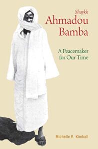 Shaykh Ahmadou Bamba: A Peacemaker for Our Time