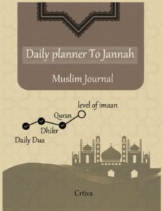 Daily planner To Jannah | Muslim Planner | Muslimah Weekly & Monthly Planner | Journal for Muslim: Daily Planner for Muslim Men & Women To Boost Imaan Productivity, Best Gift for Muslim