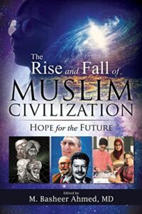 The Rise and Fall of Muslim Civilization: Hope for the Future