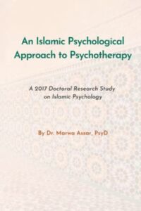 An Islamic Psychological Approach to Psychotherapy: A 2017 Doctoral Research Study on Islamic Psychology