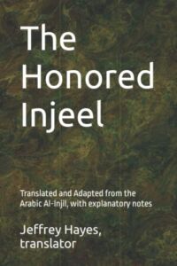 The Honored Injeel: Translated and Adapted from the Arabic Al-Injil, with explanatory notes