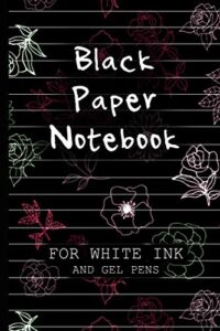 Black Paper Notebook For White Ink: A Black Page Journal For Gel Pens With Lined Paper (Black Page Journals)