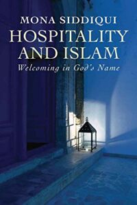 Hospitality and Islam: Welcoming in God’s Name