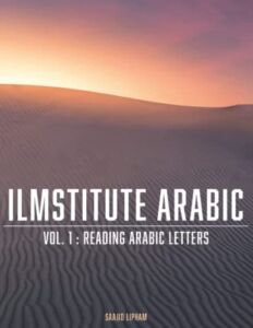 Ilmstitute Arabic Vol. 1: Reading Arabic Letters