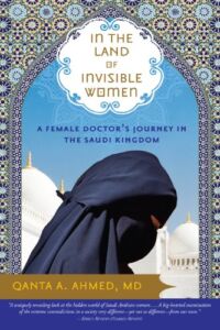 In the Land of Invisible Women: A Female Doctor’s Journey in the Saudi Kingdom