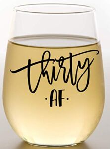 30 AF Funny Wine Glass – 30th Birthday For Women – Silly Bday For Women, Sister, Mom, Grandma, Nana, Best Friend – Thirty AF Birthday Wine Glass For Decorations, Anniversary, Special Events