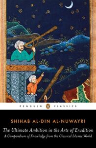 The Ultimate Ambition in the Arts of Erudition: A Compendium of Knowledge from the Classical Islamic World