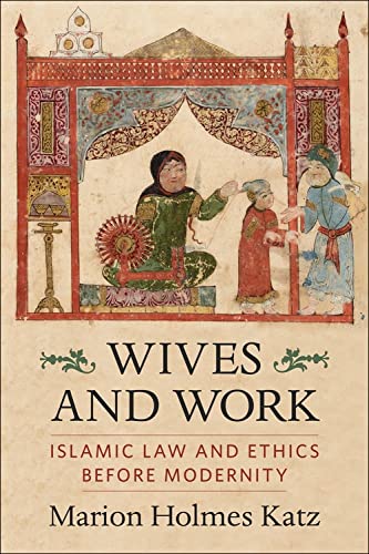 Wives and Work: Islamic Law and Ethics Before Modernity | The Storepaperoomates Retail Market - Fast Affordable Shopping