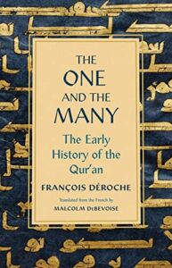 The One and the Many: The Early History of the Qur’an