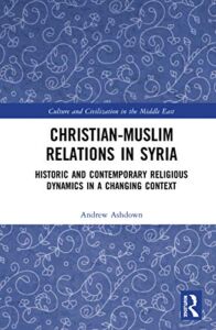 Christian–Muslim Relations in Syria (Culture and Civilization in the Middle East)