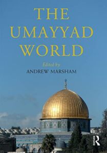 The Umayyad World (Routledge Worlds)