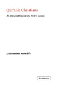 Qur’anic Christians: An Analysis of Classical and Modern Exegesis