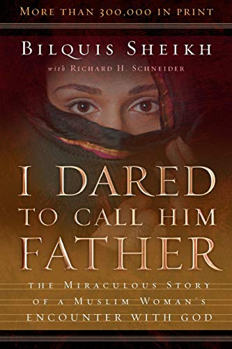 I Dared to Call Him Father: The Miraculous Story of a Muslim Woman’s Encounter with God | The Storepaperoomates Retail Market - Fast Affordable Shopping