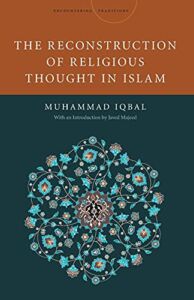The Reconstruction of Religious Thought in Islam (Encountering Traditions)