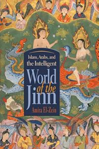 Islam, Arabs, and Intelligent World of the Jinn (Contemporary Issues in the Middle East)