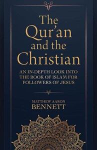 The Qur’an and the Christian: An In-Depth Look into the Book of Islam for Followers of Jesus