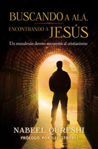Buscando a Alá, encontrando a Jesús: Un musulmán devoto encuentra al cristianismo (Spanish Edition)