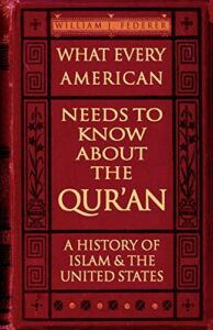 What Every American Needs to Know about the Qur’an: A History of Islam & the United States