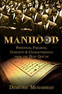 Manhood Principles, Parables, Concepts and Characteristics from the Holy Qur’an
